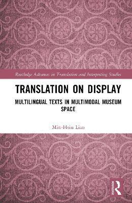 Translation on Display: Multilingual Texts in Multimodal Museum Space - Min-Hsiu Liao - cover