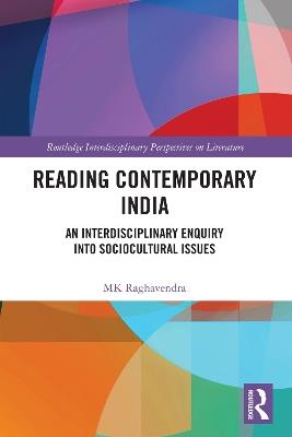 Reading Contemporary India: An Interdisciplinary Enquiry into Sociocultural Issues - MK Raghavendra - cover