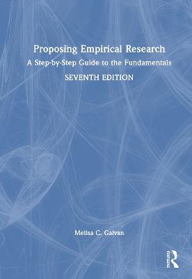 Proposing Empirical Research: A Step-by-Step Guide to the Fundamentals - Melisa C. Galvan - cover