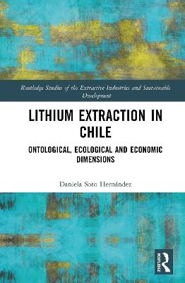Lithium Extraction in Chile: Ontological, Ecological and Economic Dimensions - Daniela Soto Hernández - cover