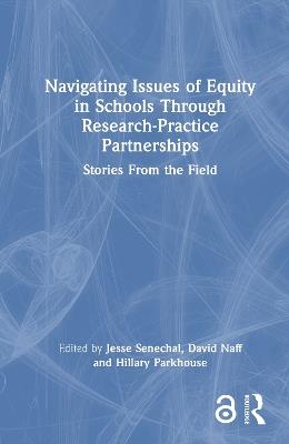 Navigating Issues of Equity in Schools Through Research-Practice Partnerships: Stories From the Field - cover