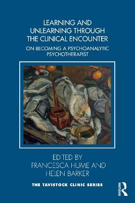 Learning and Unlearning through the Clinical Encounter: Becoming a Psychoanalytic Psychotherapist - cover