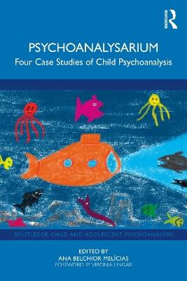 Psychoanalysarium: Four Case Studies of Child Psychoanalysis - cover