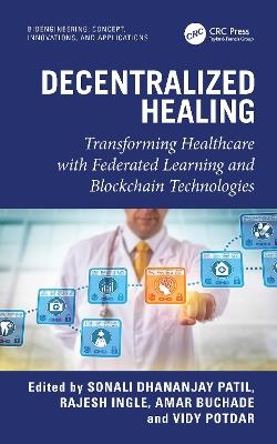 Decentralized Healing: Transforming Healthcare with Federated Learning and Blockchain Technologies - cover