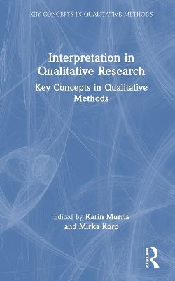 Interpretation in Qualitative Research: Key Concepts in Qualitative Methods - cover