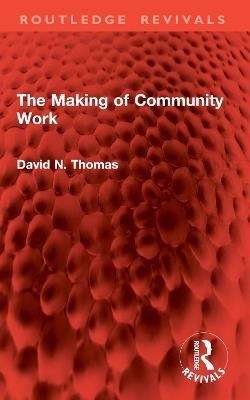 The Making of Community Work - David N. Thomas - cover