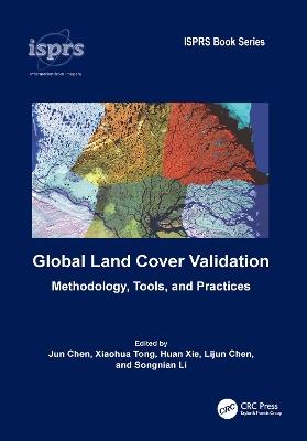 Global Land Cover Validation: Methodology, Tools, and Practices - cover