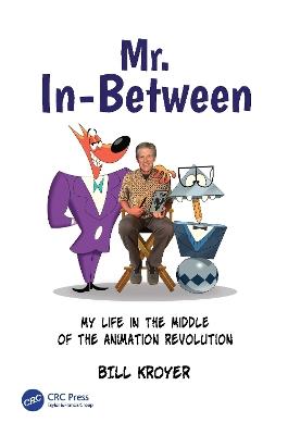 Mr. In-Between: My Life in the Middle of the Animation Revolution - Bill Kroyer - cover