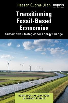 Transitioning Fossil-Based Economies: Sustainable Strategies for Energy Change - Hassan Qudrat-Ullah - cover