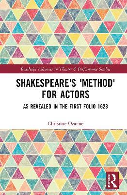 Shakespeare's 'Method' for Actors: As Revealed in The First Folio 1623 - Christine Ozanne - cover