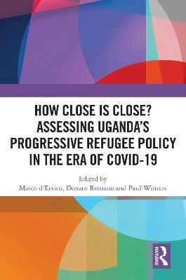 How Close is Close? Assessing Uganda’s Progressive Refugee Policy in the Era of COVID-19 - cover