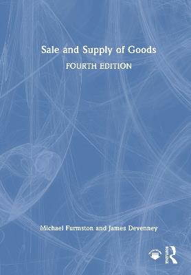Sale and Supply of Goods - Michael Furmston,James Devenney - cover
