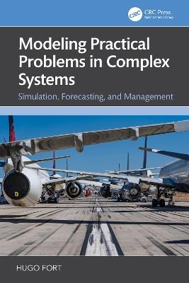 Modeling Practical Problems in Complex Systems: Simulation, Forecasting, and Management - Hugo Fort - cover