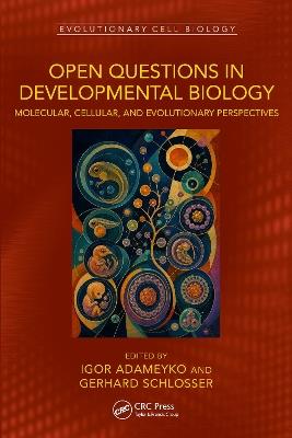Open Questions in Developmental Biology: Molecular, Cellular, and Evolutionary Perspectives - cover