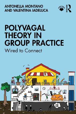 Polyvagal Theory in Group Practice: Wired to Connect - Antonella Montano,Valentina Iadeluca - cover