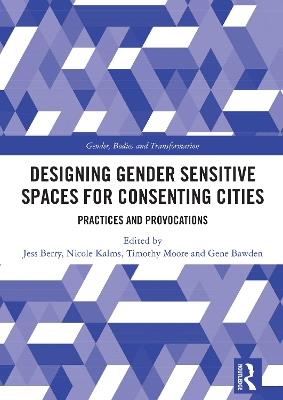 Designing Gender Sensitive Spaces for Consenting Cities: Practices and Provocations - cover