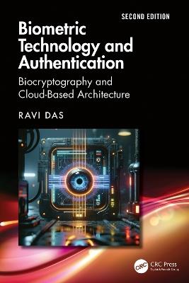 Biometric Technology and Authentication: Biocryptography and Cloud-Based Architecture - Ravi Das - cover