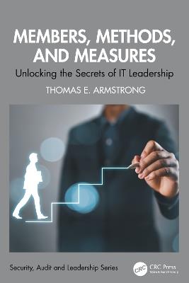 Members, Methods, and Measures: Unlocking the Secrets of IT Leadership - Thomas E. Armstrong - cover