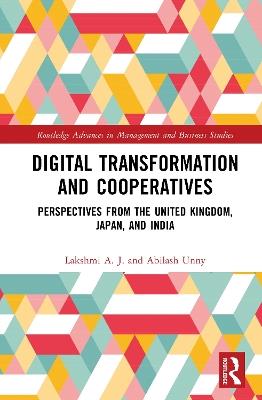 Digital Transformation and Cooperatives: Perspectives from the United Kingdom, Japan, and India - Lakshmi A. J.,Abilash Unny - cover