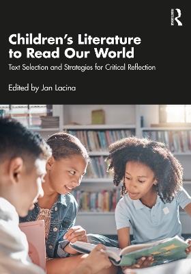 Children’s Literature to Read Our World: Text Selection and Strategies for Critical Reflection - cover