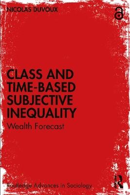 Class and Time-Based Subjective Inequality: Wealth Forecast - Nicolas Duvoux - cover