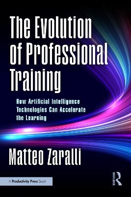 The Evolution of Professional Training: How Artificial Intelligence Technologies Can Accelerate the Learning - Matteo Zaralli - cover