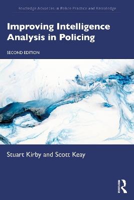 Improving Intelligence Analysis in Policing - Stuart Kirby,Scott Keay - cover