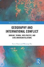 Geography and International Conflict: Ukraine, Taiwan, Indo-Pacific, and Sino-American Relations