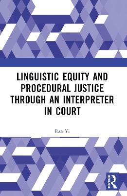 Linguistic Equity and Procedural Justice through an Interpreter in Court - Ran Yi - cover