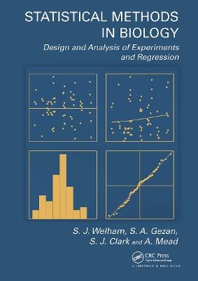 Statistical Methods in Biology: Design and Analysis of Experiments and Regression - S.J. Welham,S.A. Gezan,S.J. Clark - cover