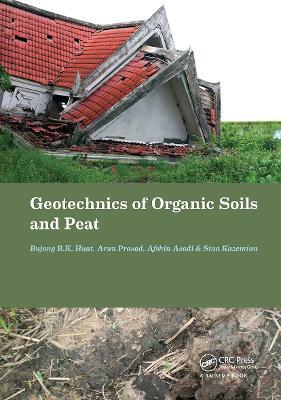 Geotechnics of Organic Soils and Peat - Bujang B.K. Huat,Arun Prasad,Afshin Asadi - cover