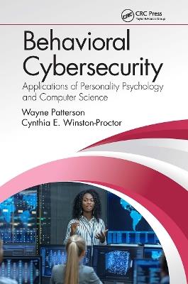 Behavioral Cybersecurity: Applications of Personality Psychology and Computer Science - Wayne Patterson,Cynthia E. Winston-Proctor - cover