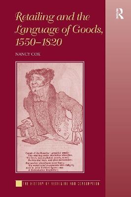Retailing and the Language of Goods, 1550-1820 - Nancy Cox - cover
