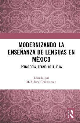 Modernizando la enseñanza de lenguas en México: Pedagogía, tecnología, e IA - cover