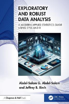 Exploratory and Robust Data Analysis: A Modern Applied Statistics Guide Using SPSS and R - Abdel-Salam G. Abdel-Salam,Jeffrey B. Birch - cover