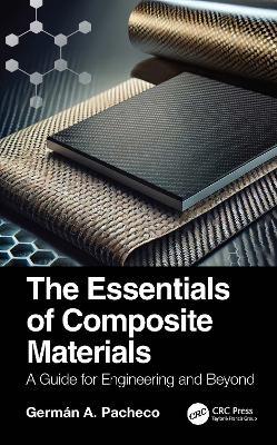 The Essentials of Composite Materials: A Guide for Engineering and Beyond - Germán A. Pacheco - cover