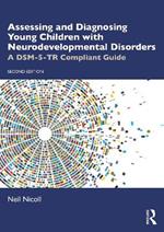 Assessing and Diagnosing Young Children with Neurodevelopmental Disorders: A DSM-5-TR Compliant Guide