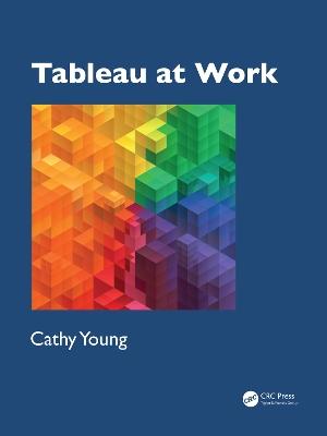 Tableau at Work - Cathy Young - cover