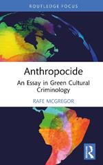 Anthropocide: An Essay in Green Cultural Criminology