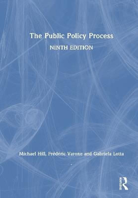 The Public Policy Process - Michael Hill,Frédéric Varone,Gabriela Lotta - cover
