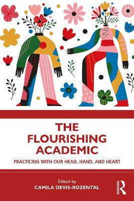 The Flourishing Academic: Practicing with our Head, Hand, and Heart - cover