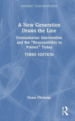 A New Generation Draws the Line: Humanitarian Intervention and the “Responsibility to Protect” Today - Noam Chomsky - cover