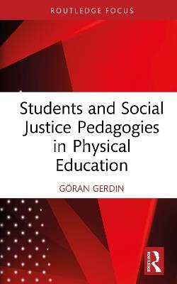 Students and Social Justice Pedagogies in Physical Education - Göran Gerdin - cover