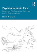 Psychoanalysis in Play: Expanding Psychoanalytic Concepts from a Play Perspective