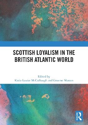 Scottish Loyalism in the British Atlantic World - cover