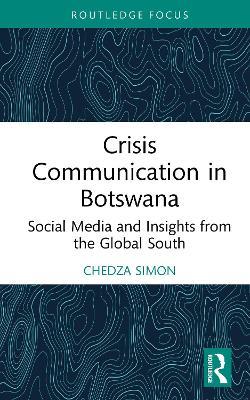 Crisis Communication in Botswana: Social Media and Insights from the Global South - Chedza Simon - cover