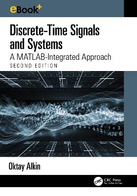 Discrete-Time Signals and Systems: A MATLAB Integrated Approach - Oktay Alkin - cover