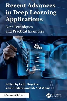 Recent Advances in Deep Learning Applications: New Techniques and Practical Examples - cover