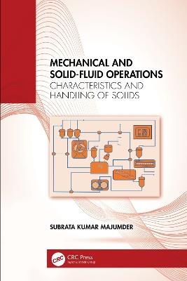 Mechanical and Solid-Fluid Operations: Characteristics and Handling of Solids - Subrata Kumar Majumder - cover