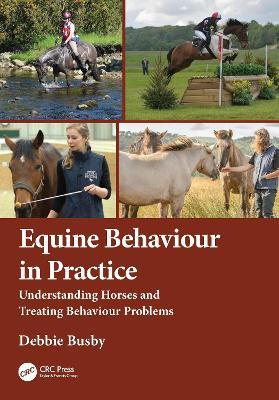 Equine Behaviour in Practice: Understanding Horses and Treating Behaviour Problems - Debbie Busby - cover